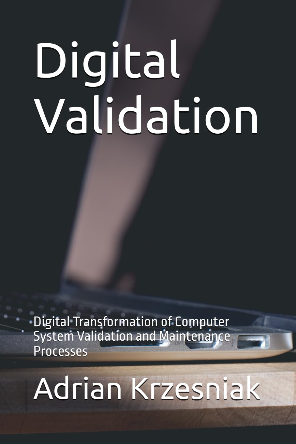 Digital Validation: Digital Transformation of Computer System Validation and Maintenance Processes